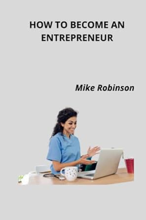 how to become an entrepreneur 1st edition mike robinson 979-8840211793