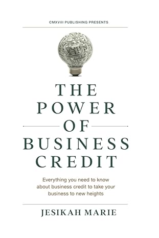 the power of business credit 1st edition jesikah marie 979-8988204701