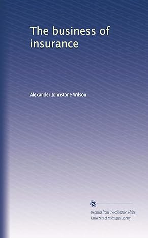 the business of insurance 1st edition alexander johnstone wilson b003u6yq6a