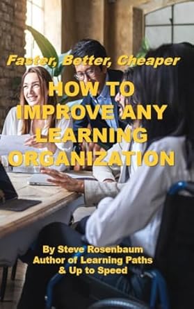 how to improve any learning organization faster better cheaper 1st edition steve rosenbaum b0034pcdoo,