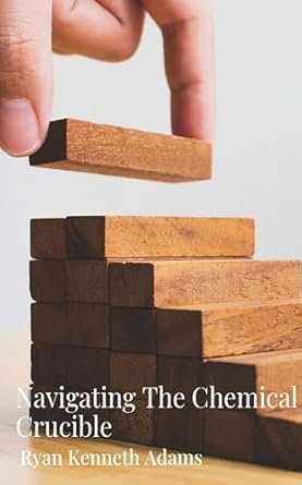 navigating the chemical crucible talent strategy for the next generation 1st edition ryan adams b0ck682w4s
