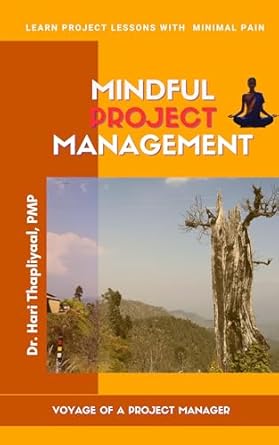 mindful project management voyage of a project manager 1st edition dr hari thapliyaal b0crgknrry, b0cq37294y