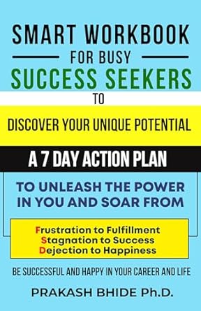 smart workbook for busy success seekers to discover your unique potential a 7 day action plan to unleash the