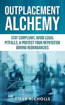 outplacement alchemy stay compliant avoid legal pitfalls and protect your reputation during redundancies 1st