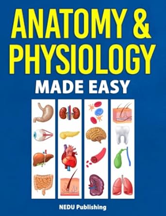 anatomy and physiology made easy an illustrated study guide for students to easily learn anatomy and