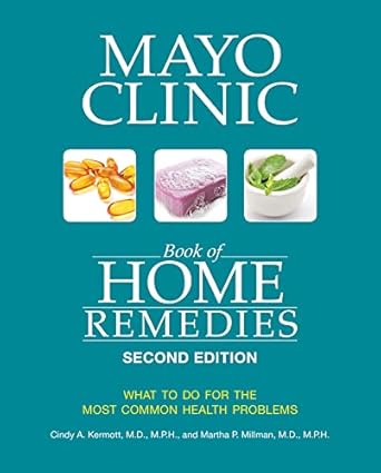 mayo clinic book of home remedies what to do for the most common health problems  cindy a. kermott m.d.