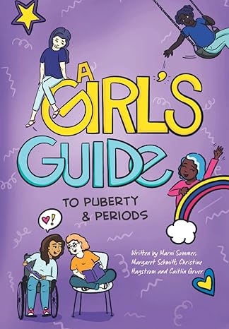 a girl s guide to puberty and periods  marni sommer, margaret schmitt, christine hagstrom, caitlin gruer,