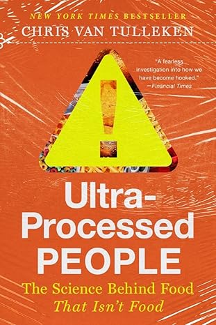 ultra processed people the science behind food that isn t food  chris van tulleken 1324076267, 978-1324076261