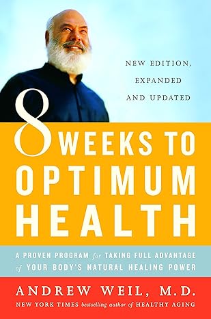 8 weeks to optimum health a proven program for taking full advantage of your body s natural healing power 