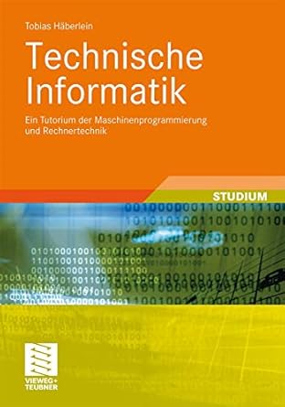 technische informatik ein tutorium der maschinenprogrammierung und rechnertechnik 1st edition tobias