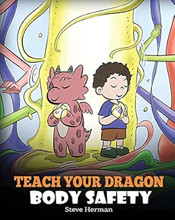 teach your dragon body safety a story about personal boundaries appropriate and inappropriate touching  steve