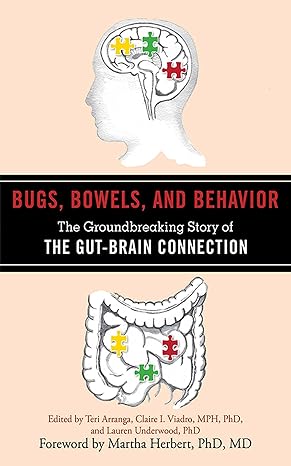 bugs bowels and behavior the groundbreaking story of the gut brain connection  teri arranga ,claire i. viadro