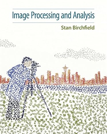 image processing and analysis 1st edition stan birchfield 1285179528, 978-1285179520