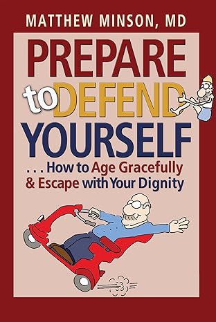 prepare to defend yourself how to age gracefully and escape with your dignity  matthew minson 1623494125,