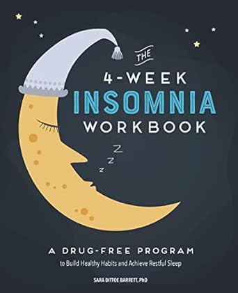 the 4 week insomnia workbook a drug free program to build healthy habits and achieve restful sleep  sara