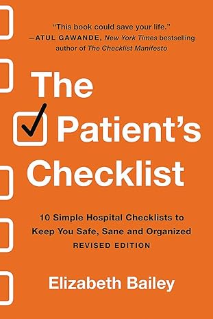 the patient s checklist 10 simple hospital checklists to keep you safe sane and organized  elizabeth bailey