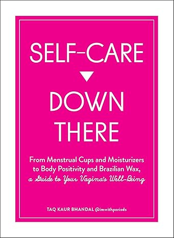 self care down there from menstrual cups and moisturizers to body positivity and brazilian wax a guide to