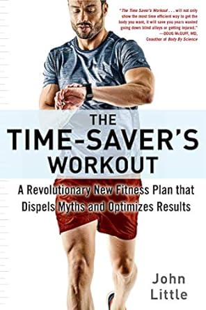 the time saver s workout a revolutionary new fitness plan that dispels myths and optimizes results  john