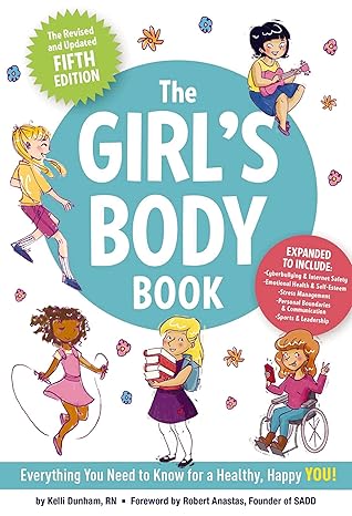 the girl s body book everything girls need to know for growing up  kelli dunham, laura tallardy, robert