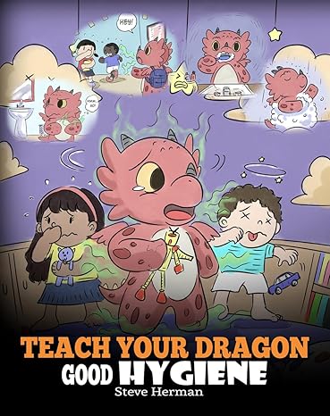 teach your dragon good hygiene help your dragon start healthy hygiene habits a cute children story to teach