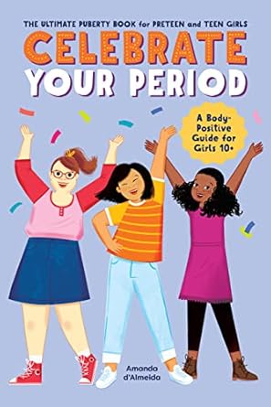 celebrate your period the ultimate puberty book for preteen and teen girls  amanda dalmeida 1638783888,