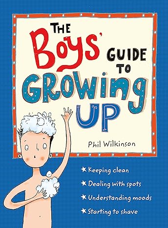 the boys guide to growing up the best selling puberty guide for boys  phil wilkinson, sarah horne 1526360179,