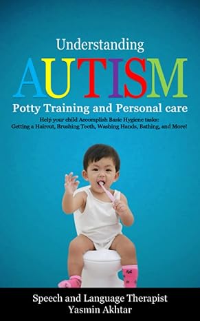 understanding autism potty training and personal care help you child accomplish basic hygiene tasks getting a