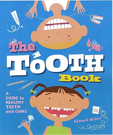 the tooth book a guide to healthy teeth and gums  edward miller 0823422062, 978-0823422067