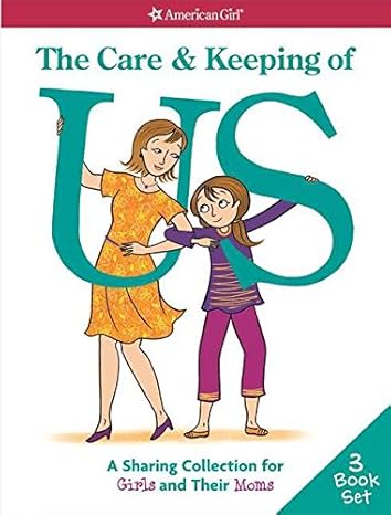 the care and keeping of us a sharing collection for girls and their moms  cara natterson 1609589785,