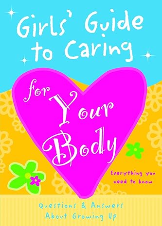 girls guide to caring for your body helpful advice for growing up  isabel b. lluch ,emily lluch 1936061546,