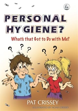 personal hygiene what s that got to do with me  pat crissey 1843107961, 978-1843107965