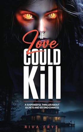 if love could kill  riva frye b0cqpqpjb8, 979-8869026507