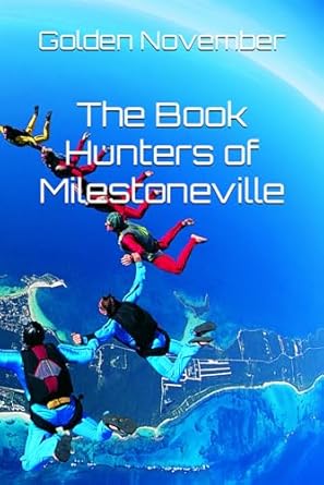 the book hunters of milestoneville  golden november b0cn99lplc, 979-8867565381