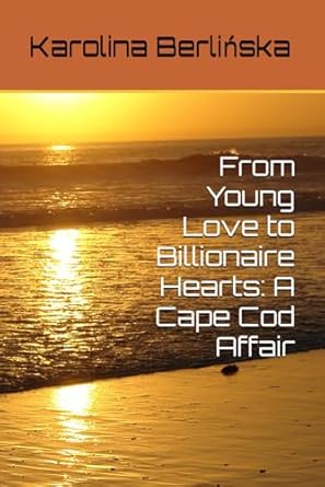 from young love to billionaire hearts a cape cod affair  karolina z berlinska b0cpcy56jy, 979-8870484693