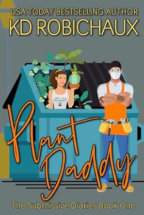 plant daddy the submissive diaries book one illustrated  kd robichaux b0cpm9fq8d, 979-8870509907