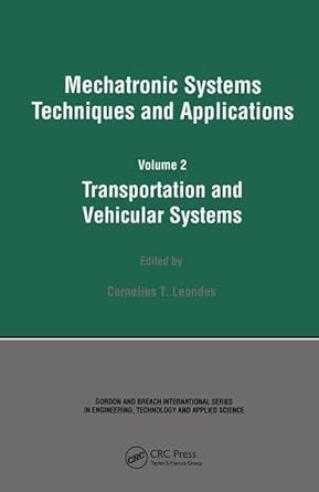 mechatronic systems techniques and applications 1st edition cornelius t leondes 905699672x, 978-9056996727