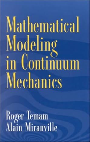 mathematical modeling in continuum mechanics 1st edition roger temam ,alain miranville 0521643627,