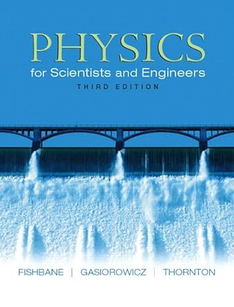 physics for scientists and engineers 3rd edition paul fishbane ,stephen gasiorowicz ,steve thornton