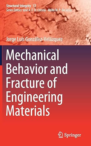 mechanical behavior and fracture of engineering materials 1st edition jorge luis gonzalez velazquez