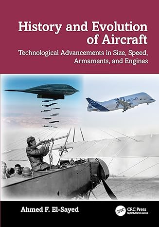 history and evolution of aircraft technological advancements in size speed armaments and engines 1st edition