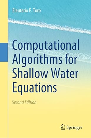 computational algorithms for shallow water equations 2nd edition eleuterio f toro 3031613945, 978-3031613944