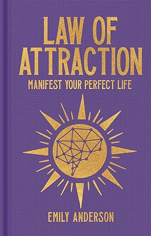 law of attraction manifest your perfect life 1st edition emily anderson 1398843571, 978-1398843578