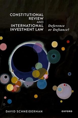 constitutional review and international investment law deference or defiance 1st edition prof david