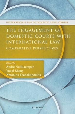 the engagement of domestic courts with international law comparative perspectives 1st edition andre