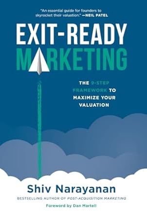 exit ready marketing the 9 step framework to maximize your valuation 1st edition shiv narayanan 1544546084,