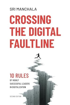 crossing the digital faultline 10 rules of highly successful leaders in digitalization 1st edition sri