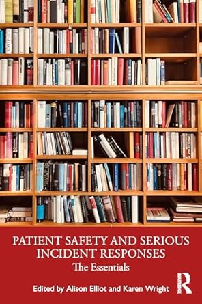 patient safety and serious incident responses 1st edition alison elliott ,karen wright 1032260440,