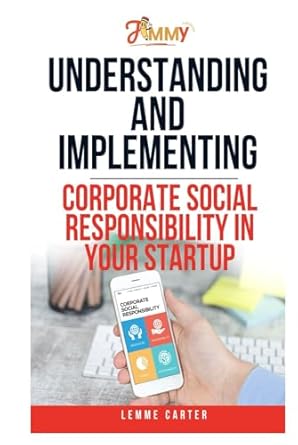 understanding and implementing corporate social responsibility in your startup 1st edition lemme carter