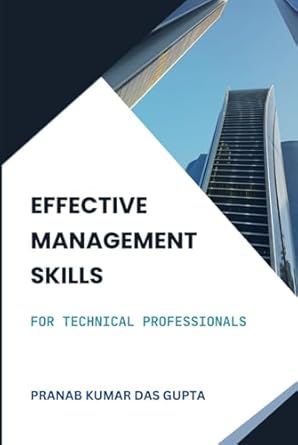 effective management skills for technical professionals 1st edition dr pranab kumar das gupta b0dglydjdy,