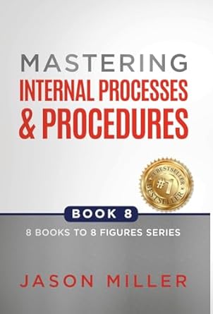 mastering internal processes and procedures 1st edition jason miller 195721760x, 978-1957217604